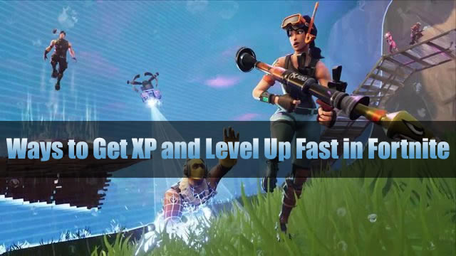 Ways To Get Xp And Level Up Fast In Fortnite Runescape3gold Org - to raise your season level and in turn increase your battle pass rank you ll really need to acquire experience that is where these suggestions for