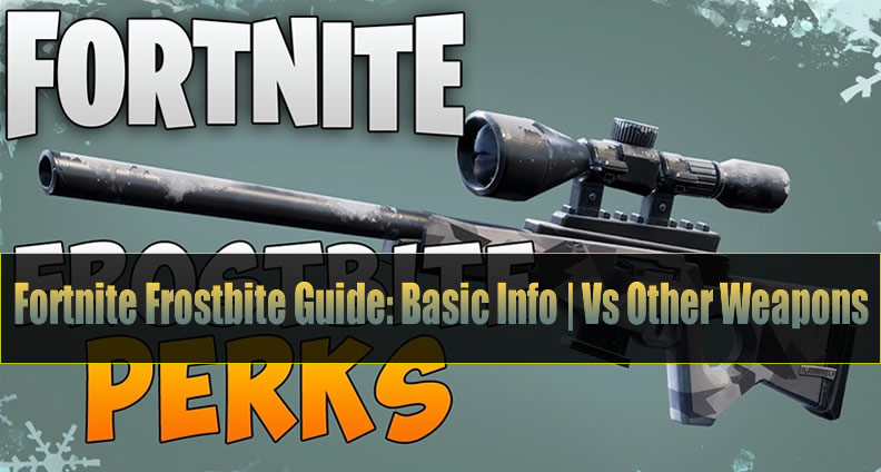 Fortnite Frostbite Guide Basic Info Vs Other Weapons U4gm Com - split screen