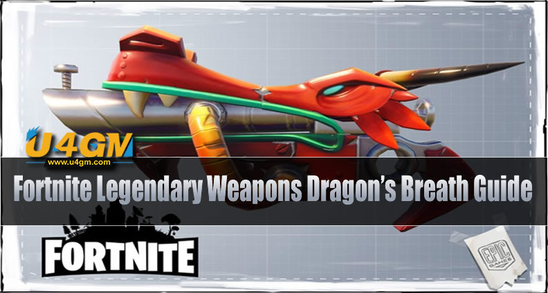 Fortnite Legendary Weapons Dragon S Breath Guide U4gm Com