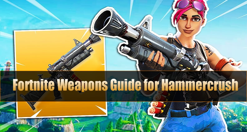 fortnite legendary weapons guide for hammercrush - legendary items fortnite