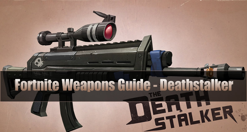 The Most Complete Fortnite Weapons Guide Deathstalker U4gm Com - the most complete fortnite weapons guide deathstalker