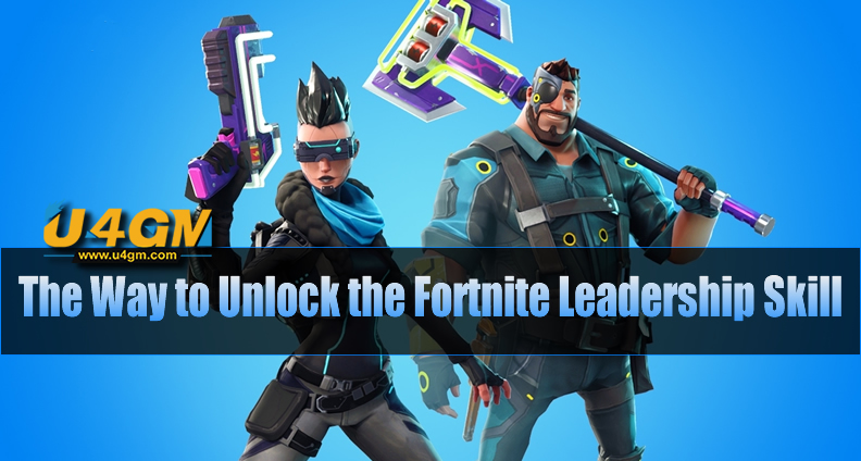 How To Get Constructor Leadership Fortnite The Way To Unlock The Fortnite Leadership Skill U4gm Com