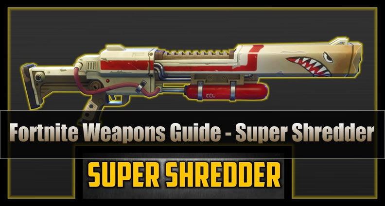 Fortnite Copper Super Shredder Fortnite Legendary Weapons Guide For Super Shredder U4gm Com