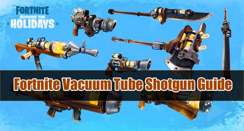 Fortnite Vacuum Tube Shotgun Guide