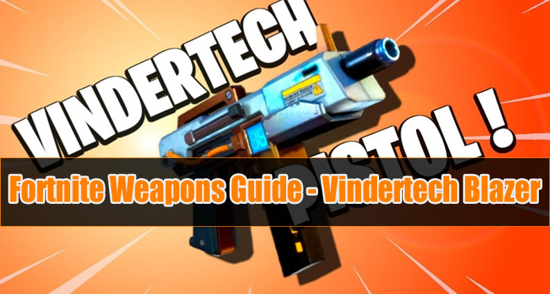 The Most Complete Fortnite Weapons Guide Vindertech Blazer U4gm Com - fortnite vindertech blazer guide