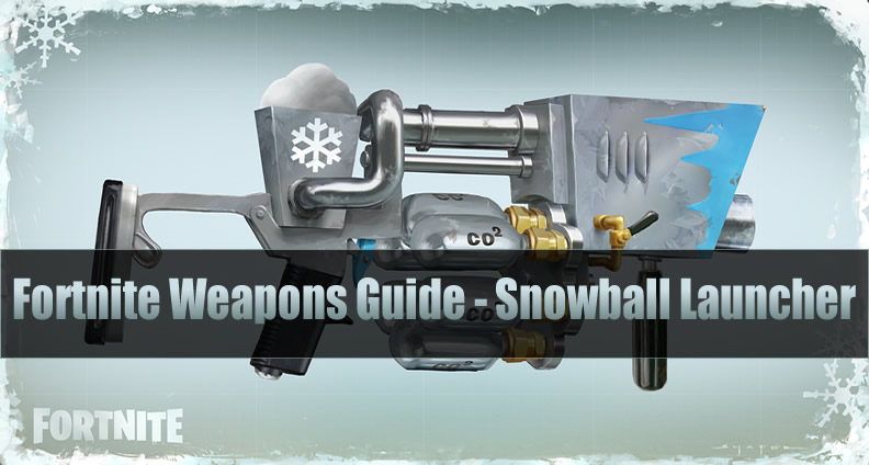 fortnite legendary explosive weapons guide snowball launcher - snowball machine fortnite