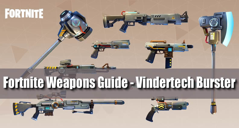 Vindertech Burster Fortnite Fortnite Vindertech Burster Guide Basic Info Vs Other Weapons U4gm Com