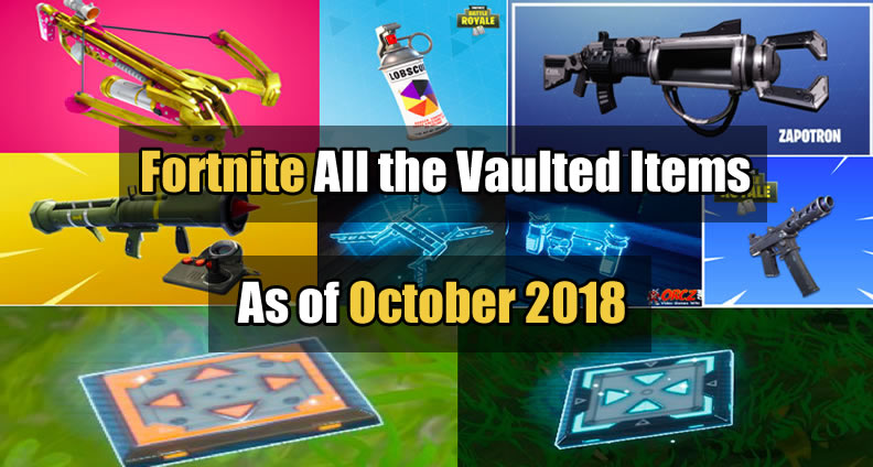 fortnite all the vaulted items as of october 2018 traps weapons and more - fortnite vaulted weapons coming back