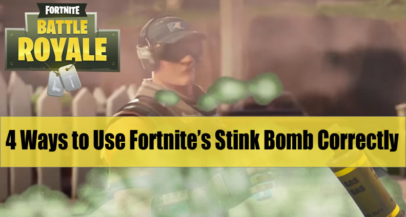 4 Ways To Use Fortnite S Stink Bomb Correctly Kuyoulcc - 