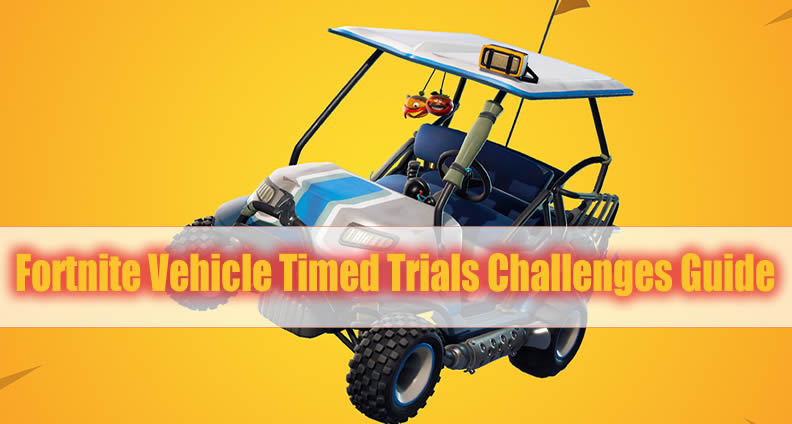 Fortnite Vehicle Timed Trials Challenges Guide