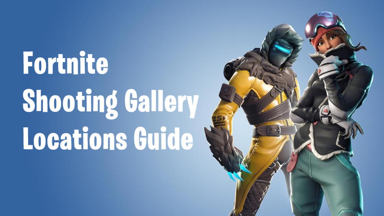 Fortnite Shooting Gallery Locations Guide
