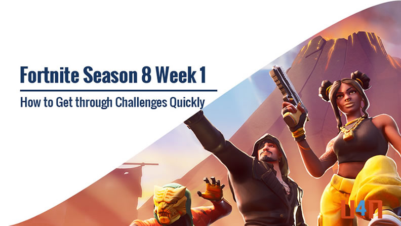 Fortnite Season 8 Week 1 Challenges Guide
