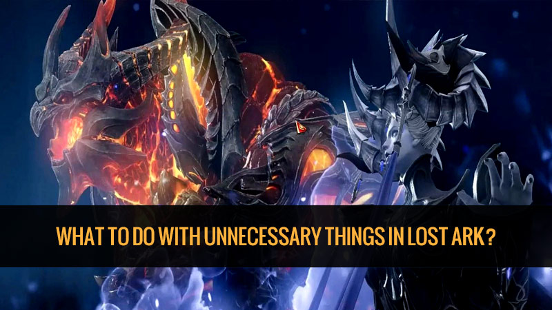 Lost Ark Unnecessary Things