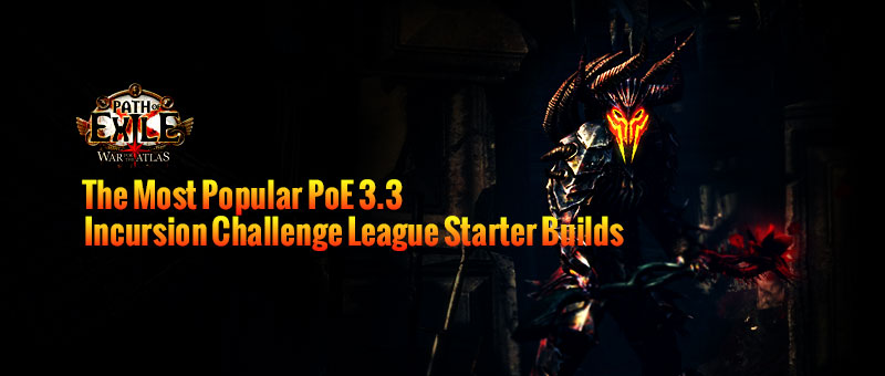 The Most Popular PoE 3.3 Incursion Challenge League Starter Builds