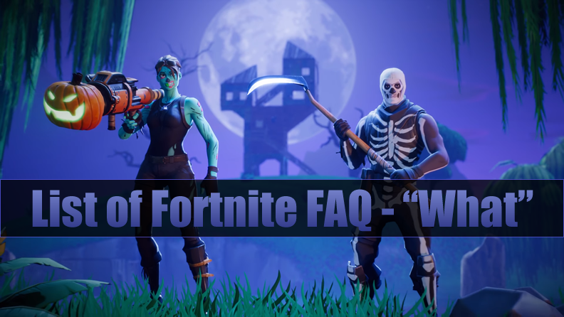 list of fortnite faq what - fortnite faq