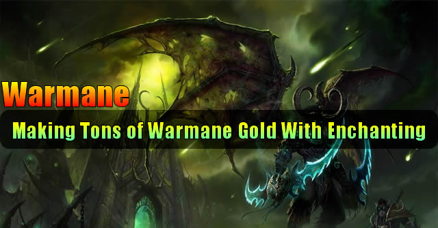 Making Tons of Warmane Gold With Enchanting