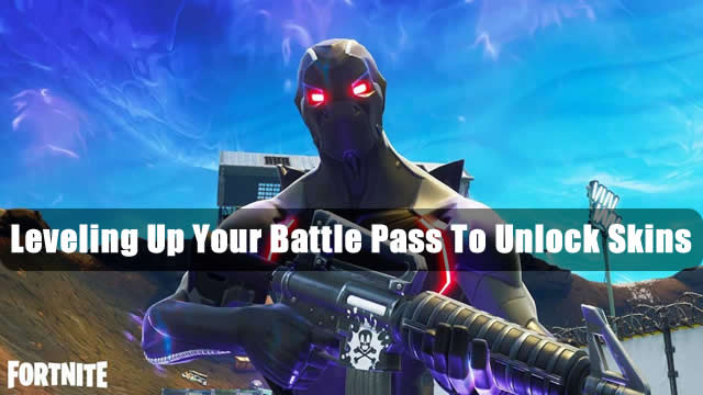 Leveling Up Your Battle Pass To Unlock Skins In Fortnite