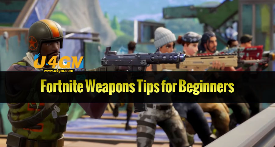 The Most Popular Fortnite Weapons Tips for Beginners