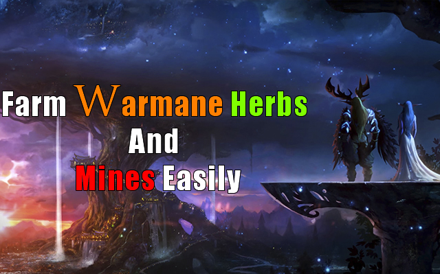 How To Farm Warmane Herbs And Mines Easily