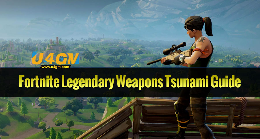 Fortnite Legendary Weapons Tsunami Guide U4gm!    Com - an error occurred