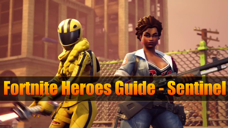 Fully Guide To Fortnite Heroes Guide Sentinel Skin Abilities - fully guide to fortnite heroes guide sentinel skin abilities