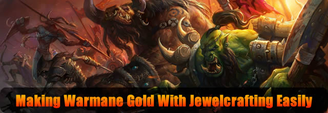  Making Warmane Gold With Jewelcrafting Easily