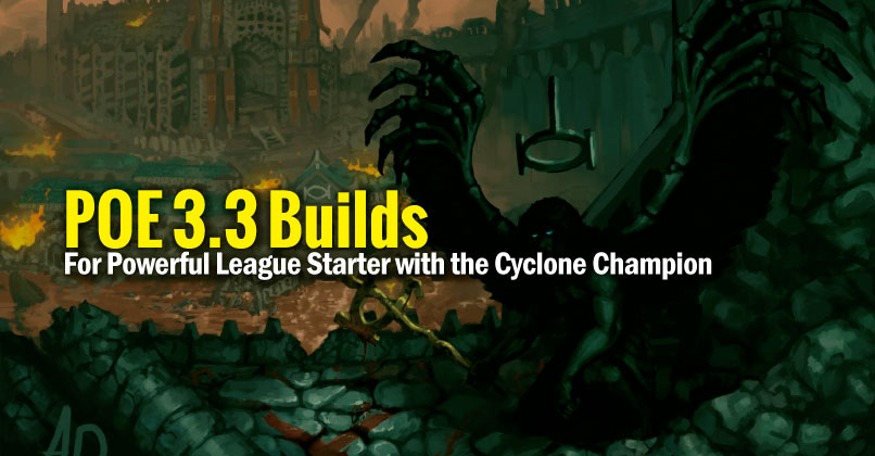 POE 3.3 Builds For Powerful League Starter with the Cyclone Champion