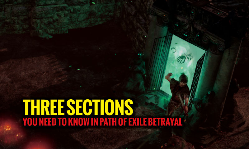 Three Sections You Need To Know in Path of Exile Betrayal