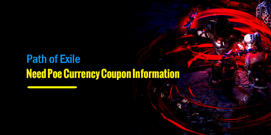 Need Poe Currency Coupon Information? Read The Basics Here!