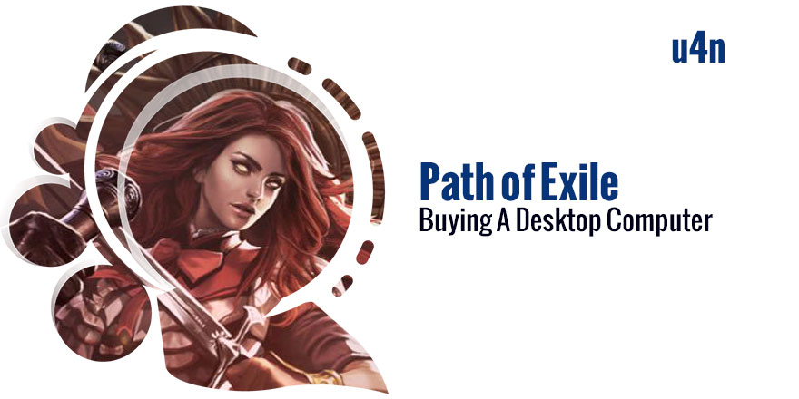 Buying A Desktop Computer For Path of Exile In A Few Easy Steps