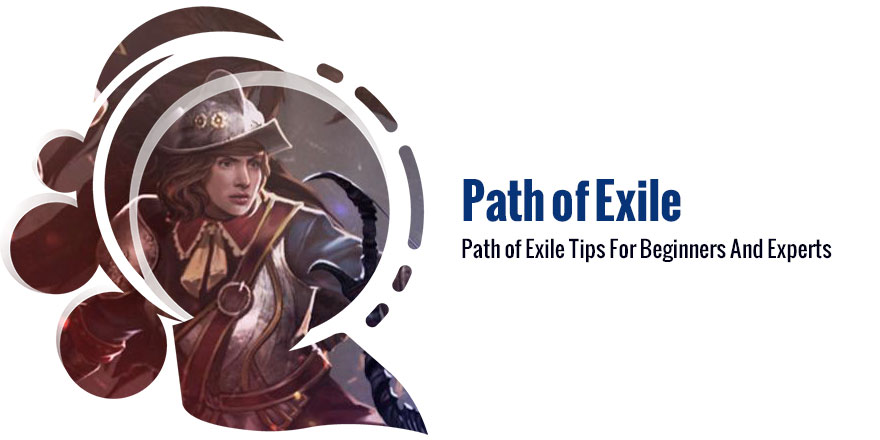 Path of Exile Tips For Beginners And Experts