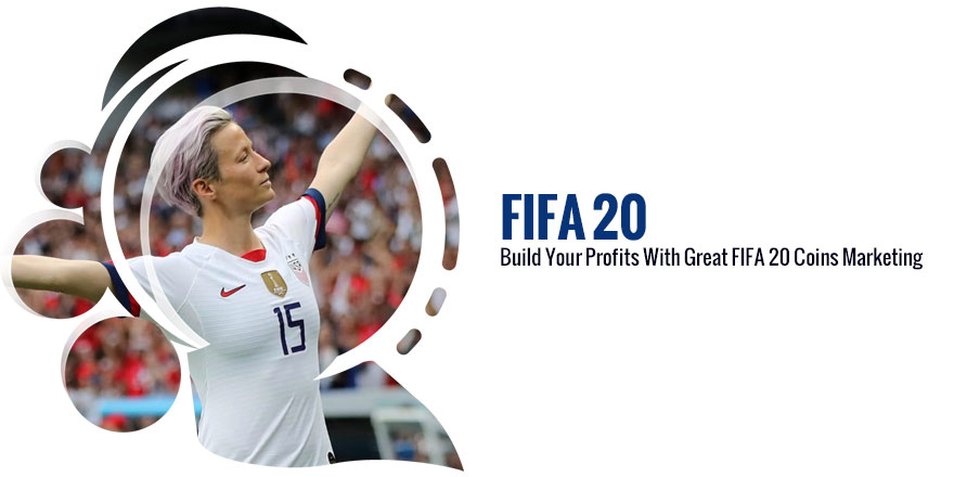 Build Your Profits With Great FIFA 20 Coins Marketing