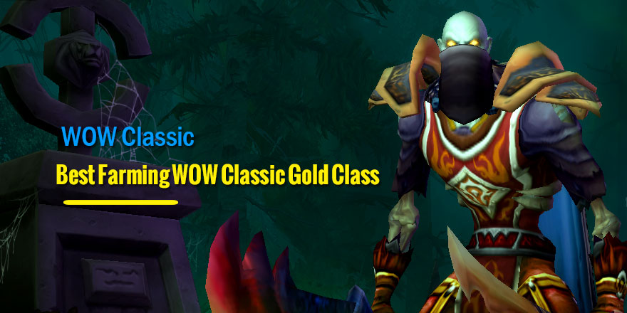 Which is the Best Farming WOW Classic Gold Class