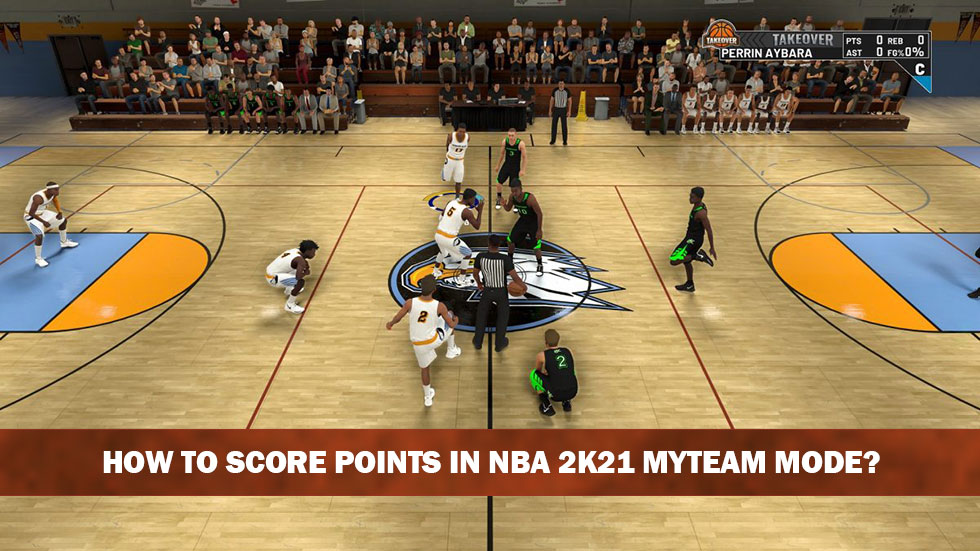 How to score points in NBA 2k21 MyTeam mode?