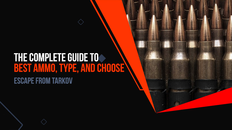 Escape from Tarkov: The complete guide to best ammo, type, and choose