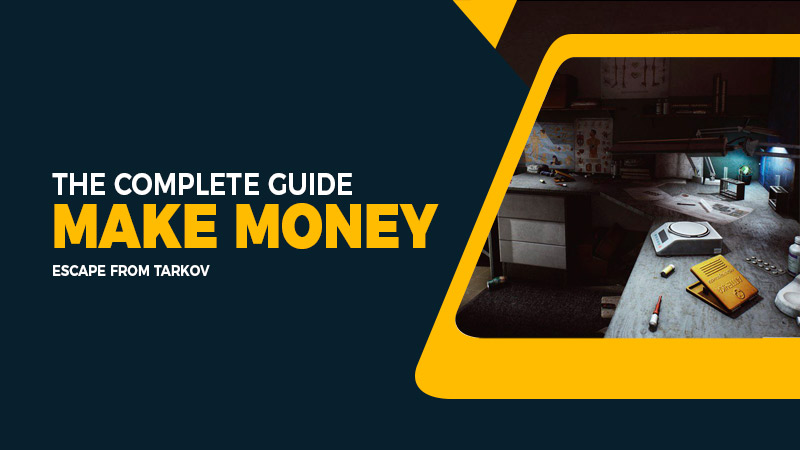 Escape from Tarkov: The complete guide to make money