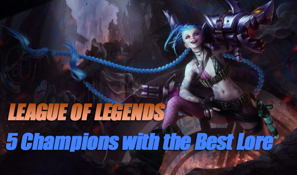 Who are the Champions with the Best Lore in League of Legends?