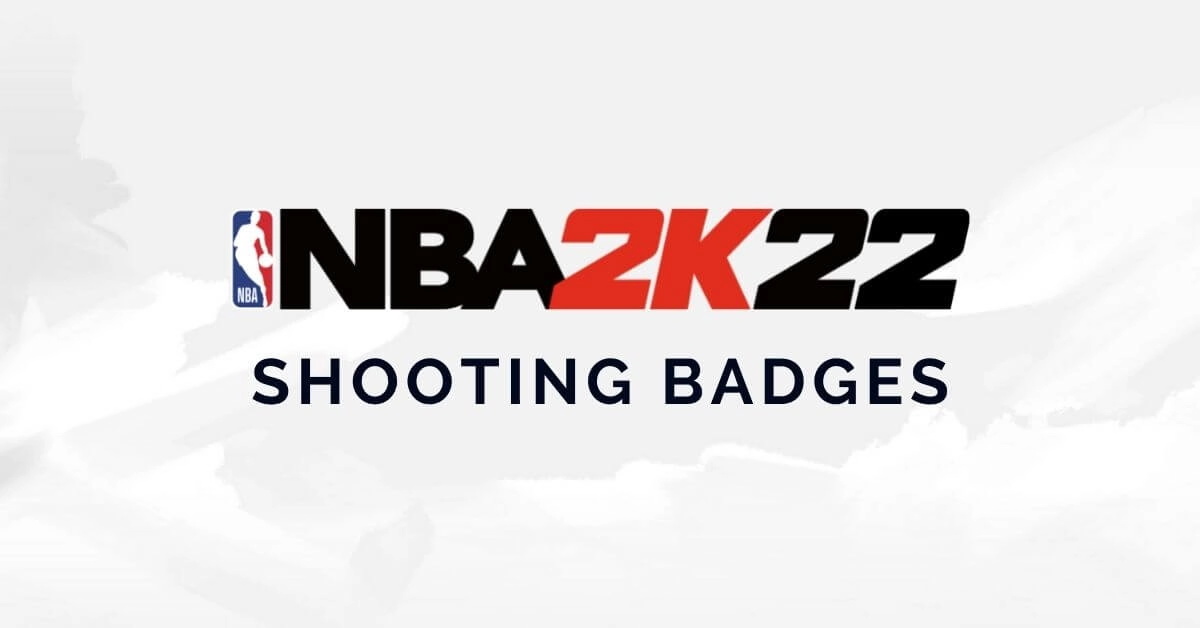 NBA 2K22 Shooting Badges List