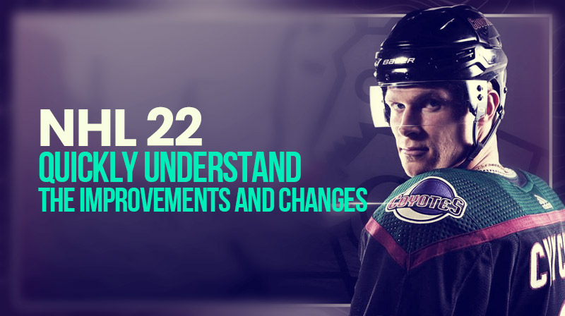 Quickly understand the improvements and changes of NHL 22?