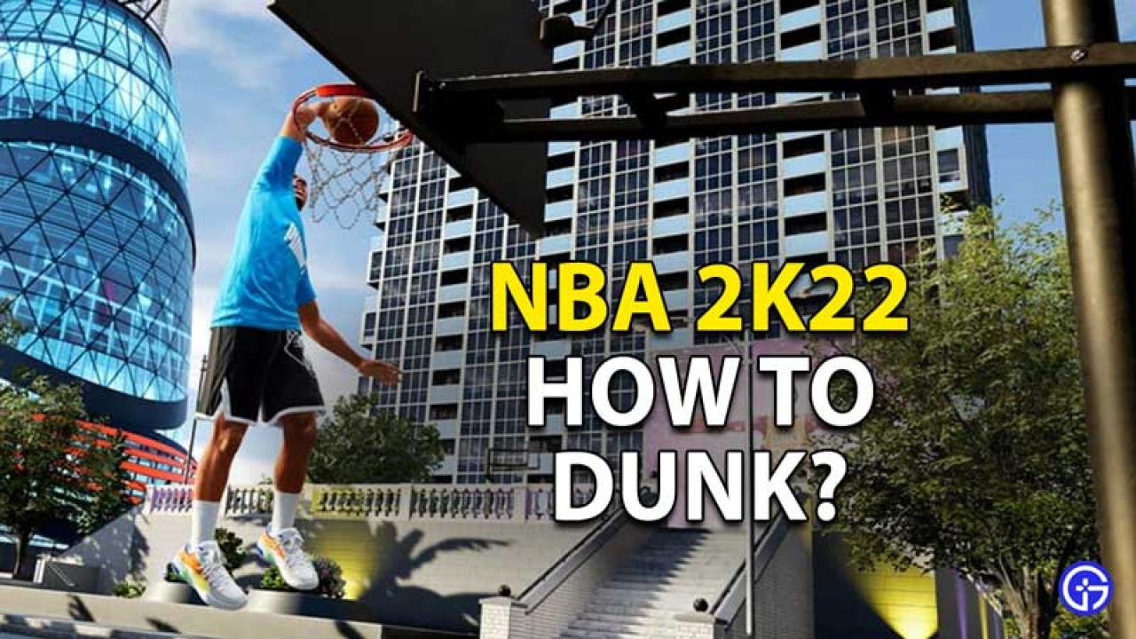 NBA 2K22 Dunking Guide