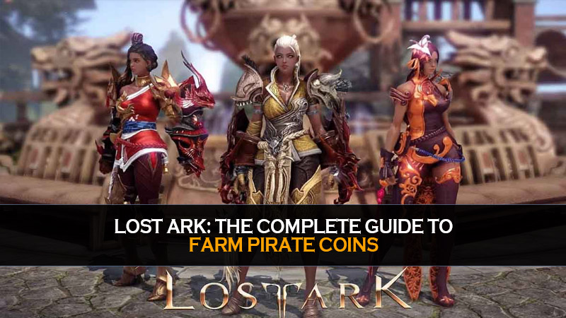 Lost Ark: The complete guide to farm pirate coins