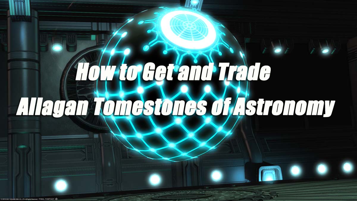 How to Get and Trade Allagan Tomestones of Astronomy in Final Fantasy XIV?