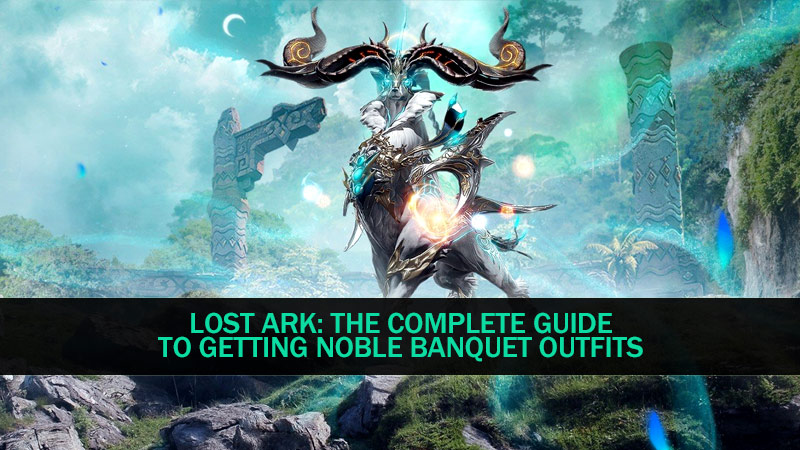 Lost Ark: The complete guide to getting noble banquet outfits