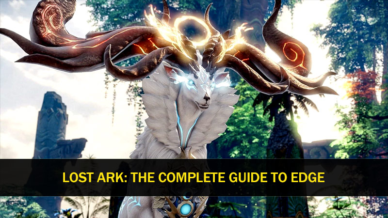 Lost Ark: The complete guide to edge