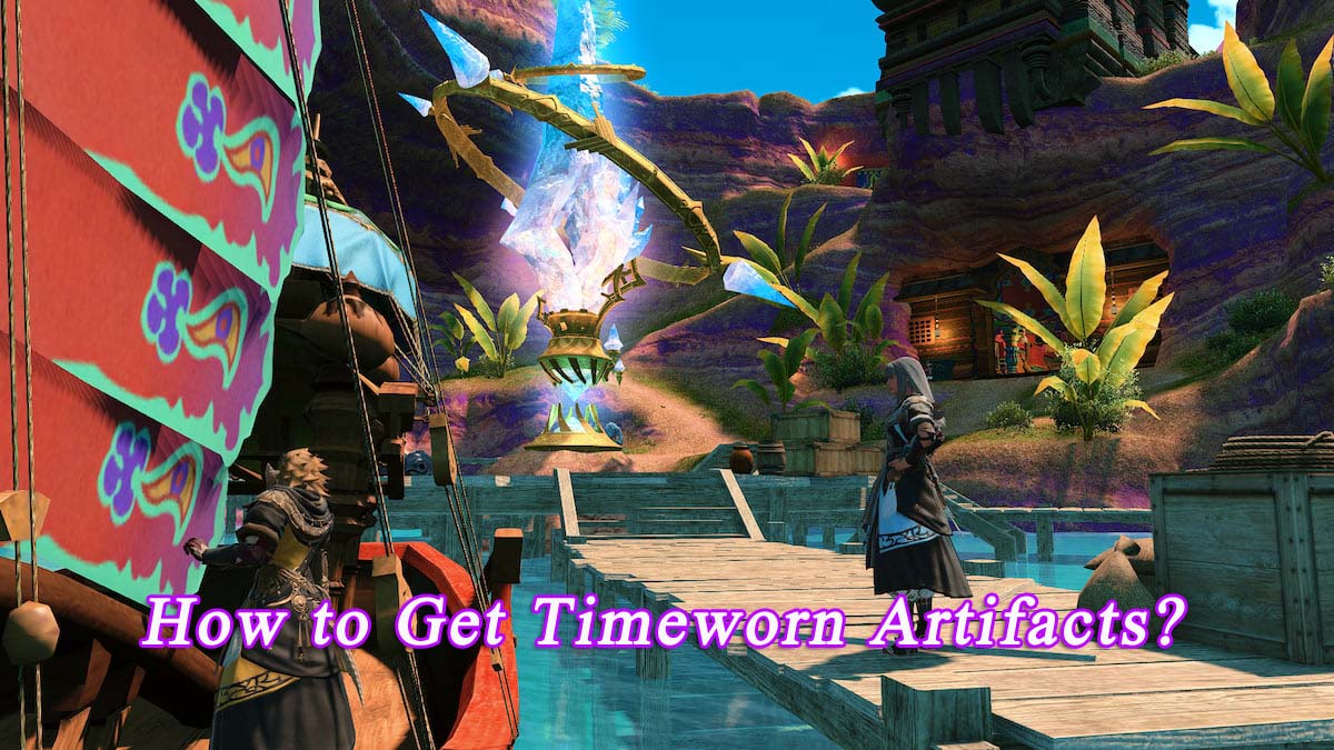 How to Get Timeworn Artifacts & Petalouda Scales in Final Fantasy XIV?