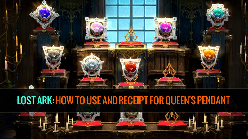 Lost Ark: How to use and receipt for Queen