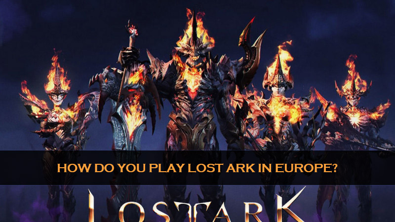How do you play Lost Ark in Europe?