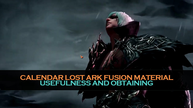 Calendar Lost Ark Fusion Material: Usefulness and Obtaining