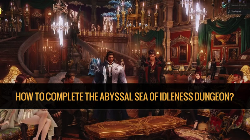 How to complete the Abyssal Sea of ​​Idleness dungeon in Lost Ark
