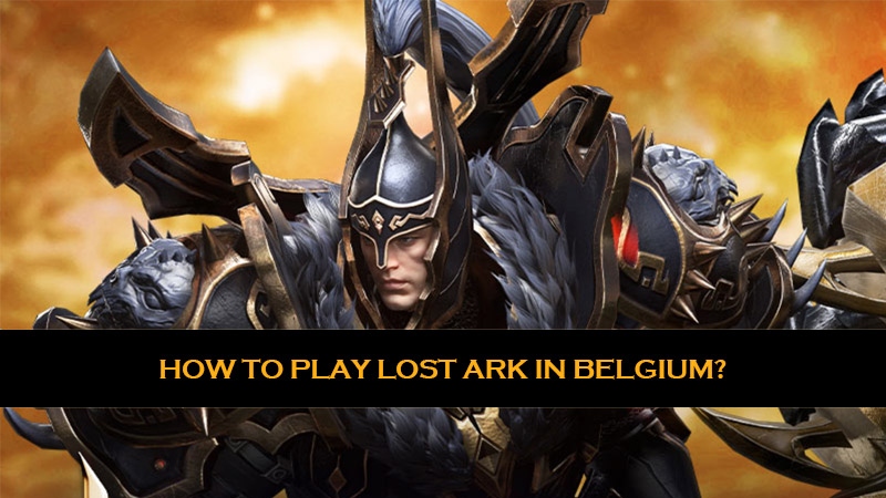 How to play Lost Ark in Belgium?